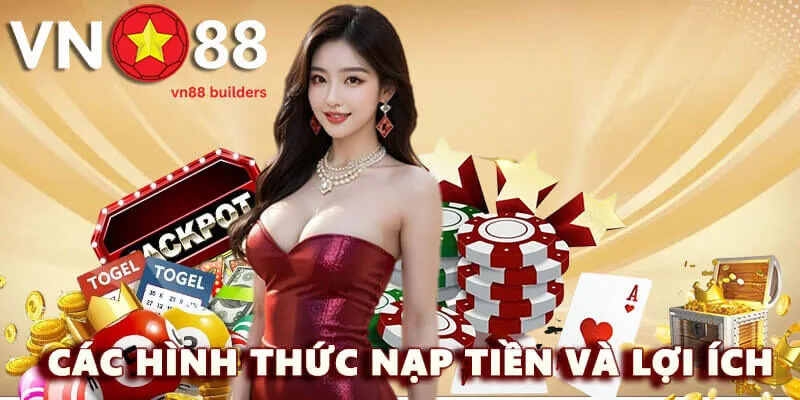 cac-hinh-thuc-nap-tien-vn88-va-loi-ich