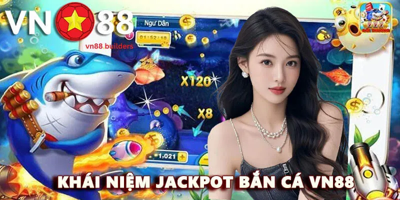 khai-niem-jackpot-ban-ca