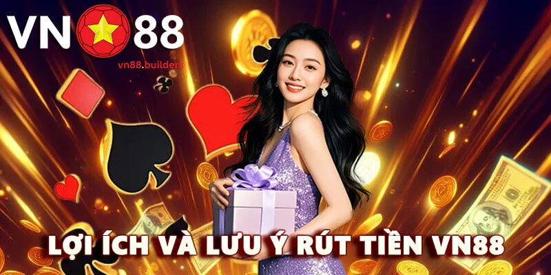 loi-ich-va-luu-y-rut-tien-vn88